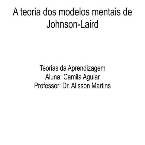 A teoria dos modelos mentais de Johnson-Laird | PPTX