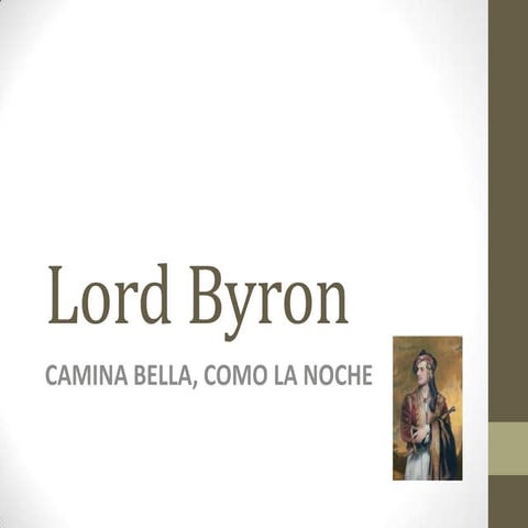 LORD BYRON -"Camina bella como la noche"