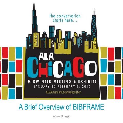 A Brief Overview of BIBFRAME, by Angela Kroeger