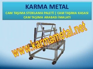 KARMA METAL CAM TASIMA PALETI CAM TASIMA ARABASI CAM TASIMA KASASI