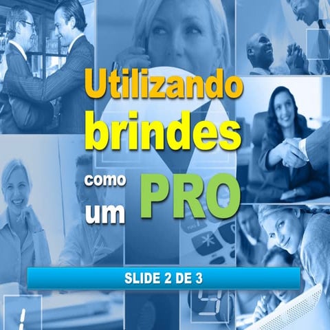 Como Planejar sua Campanha Promocional com Brindes | Apresentação 2 de 3