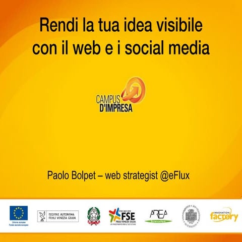 Rendi la tua idea visibile con il web e i social media (Campusdimpresa)