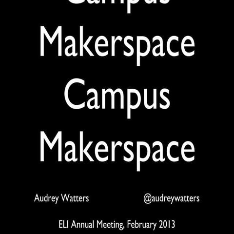 The Case for the Campus Makerspace