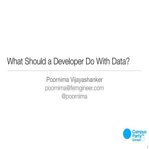 What Should a Developer Do With Data?