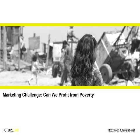 Marketing Challenge: Can We Profit From Povery?