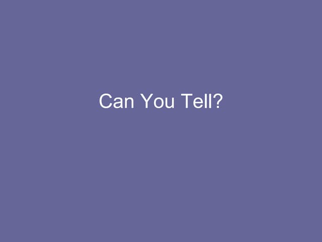 Can You Tell