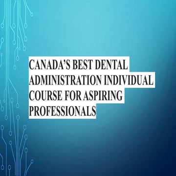 Canada’s Dental Industry Evolution The Role of Dental Administration ...