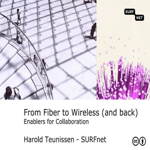 From Fiber to Wireless (and back) - Enablers for Collaboration
