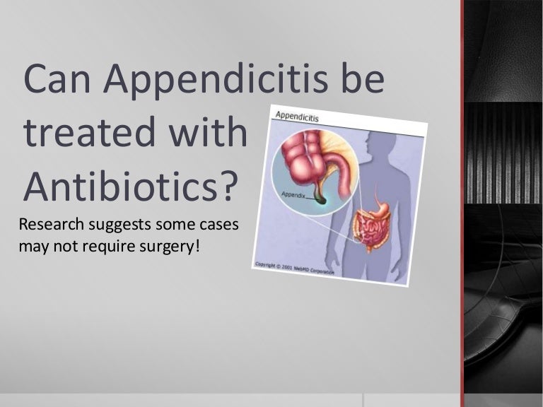 Can appendicitis be treated with antibiotics