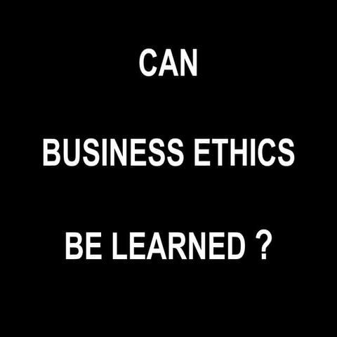 Can business ethics be learned