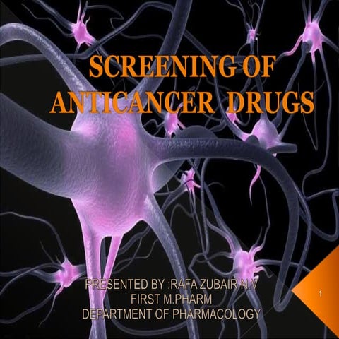 SCREENING OF ANTI CANCER DRUGS