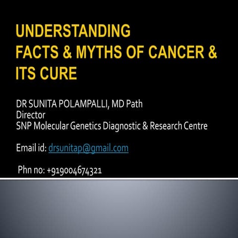 Understanding Facts and Myths About Cancer And Its Cure by Dr. Sunita Polampa...