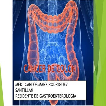 CANCER DE COLON UN ENFOQUE GENERAL Y RESUMEN | PPTX