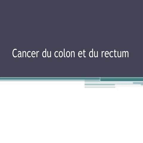 Cancer du colon et du rectum cours inf.pptx