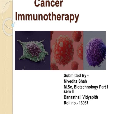 Cancer immunotherapy   nivedita shah  msc.biotech- 13937