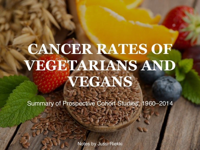 Cancer Rates of Vegetarians and Vegans Summary of Prospective Cohor…