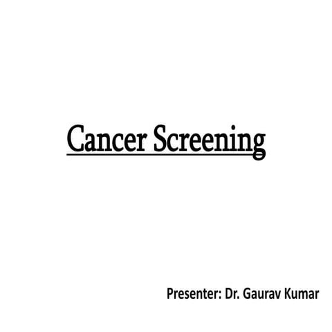Cancer screening ppt.