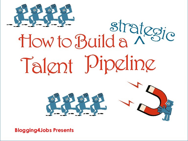 How to Build a Strategic Talent Pipeline