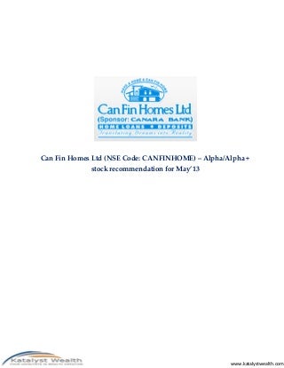 Can Fin Homes Ltd (NSE Code - CANFINHOME) - May'13 Katalyst Wealth Alpha recommendation