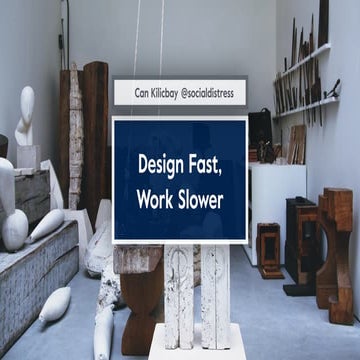 Talk – Design Fast, Work Slower – Can Kilicbay