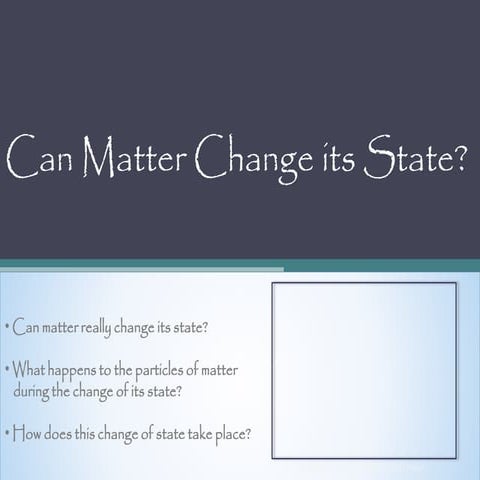 Can matter change its state