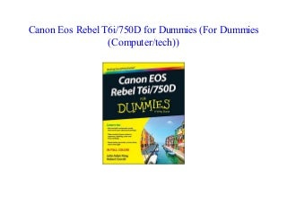 Read Canon Eos Rebel T6i/750D for Dummies (For Dummies (Computer/tech)) by Visit Amazon's Julie Adair King Page Online^
