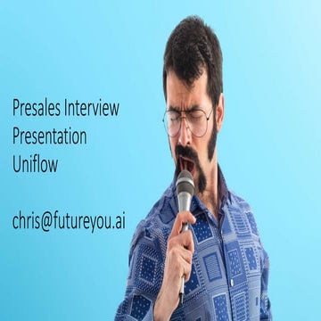 Presales Interview Presentation - UniFLOW