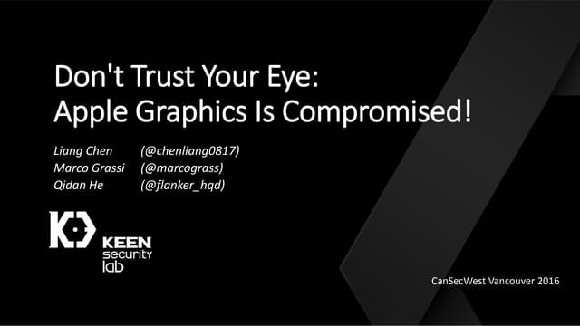 Cansecwest_16_Dont_Trust_Your_Eye_Apple_Graphics_Is_Compromised
