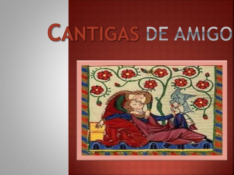 Cantigas de amigo Cantigas de amigo