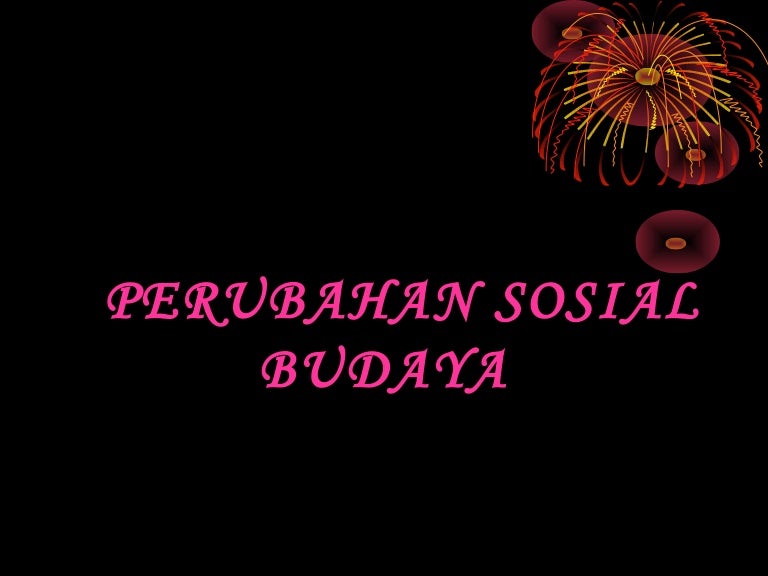Perubahan Sosial Budaya