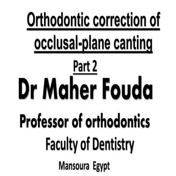 ORTHODONTIC CORRECTION OF OCCLUSAL PLANE  CANTING   
