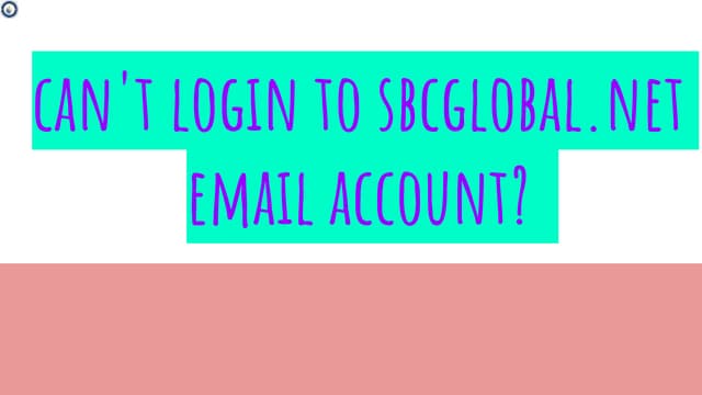Can't login to sbcglobal.net email account  ppt