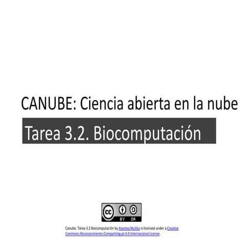Canube. Ciencia abierta en la nube. Tarea 3.2 biocomputación 