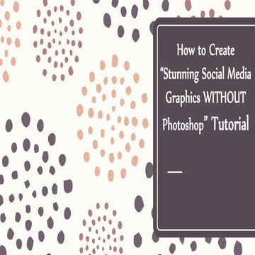 How to Create “Stunning Social Media Graphics WITHOUT Photoshop” Tutorial