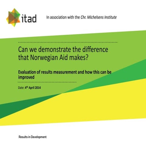 Can We Demonstrate the Difference that Norwegian Aid makes? - Evaluation of t...