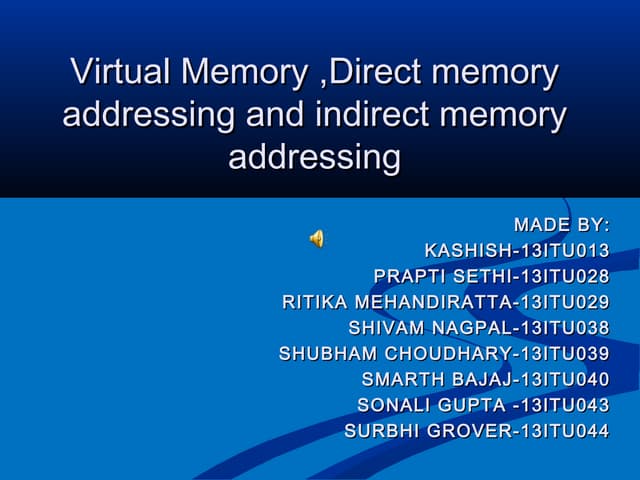 Virtual Memory ,Direct memory addressing and indirect memory addressing prese...