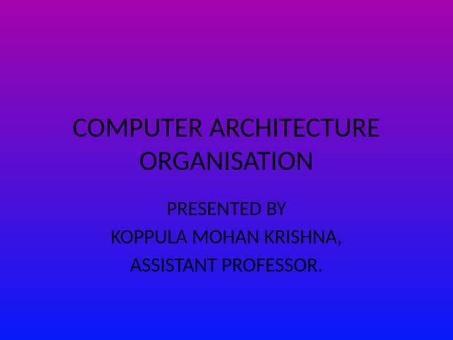 Computer Architecture and organisations UNIT-1 PPTS | PPT