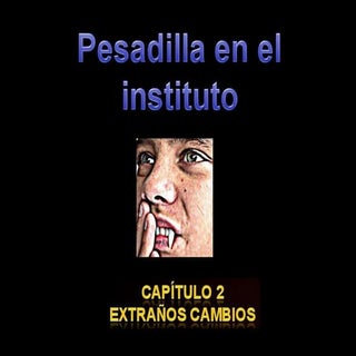 Pesadilla en el instituto. Capítulo...