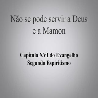 Cap 16 Não se pode servir a Deus e ...