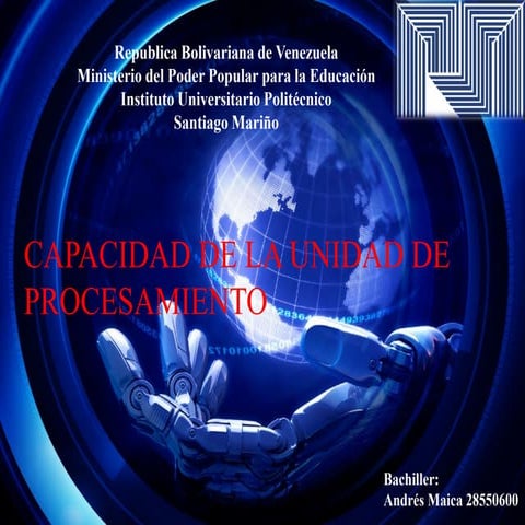 Capacidad de la unidad de procesamiento por andres maica