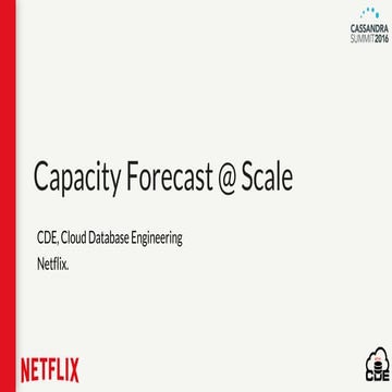 C* Capacity Forecasting (Ajay Upadhyay, Jyoti Shandil, Arun Agrawal, Netflix)...