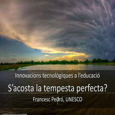 Innovacions tecnològiques a l’educació. S'acosta la tormenta perfecta?