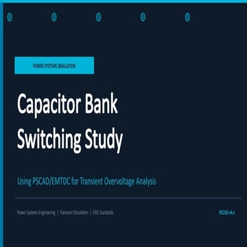 Comprehensive Capacitor Bank Switching Study Using PSCAD for Transient ...