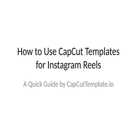 How to Use CapCut Templates for Instagram Reels – Guide | PPTX