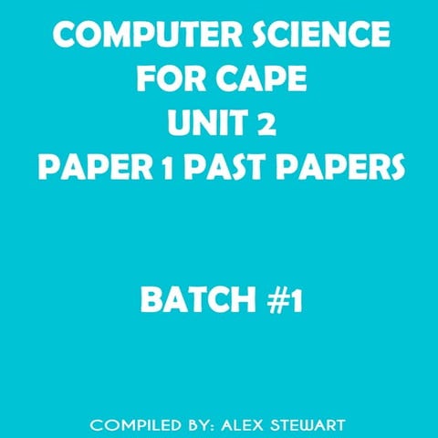 CAPE Computer Science Unit 2 Paper 1 - Batch#1