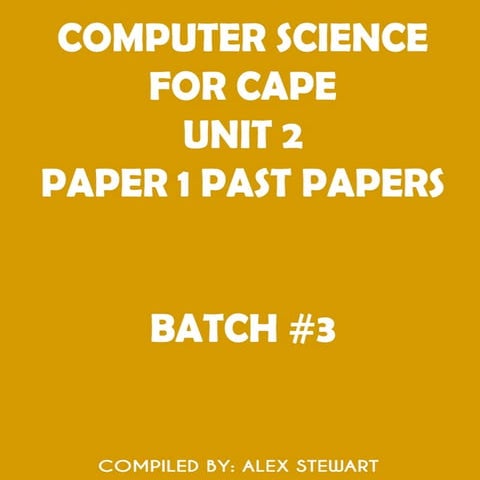 CAPE Computer Science Unit 2 Paper 1 - Batch#3