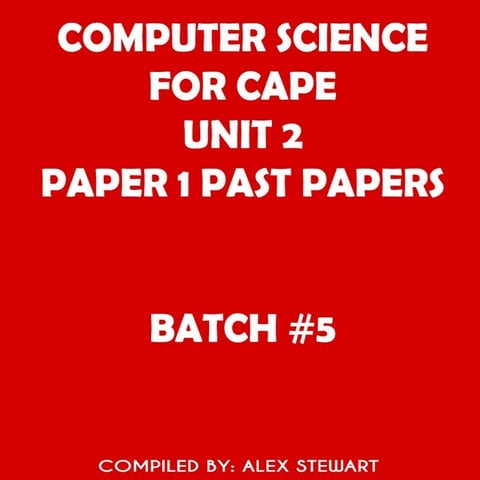 CAPE Computer Science Unit 2 Paper 1 - Batch#5