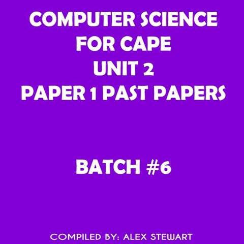 CAPE Computer Science Unit 2 Paper 1 - Batch#6