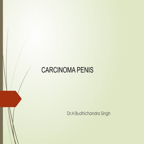 Carcinoma of the penis Clinical features Diagnosis Treatment pptx