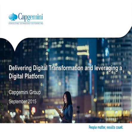 Delivering Digital Transformation and Leveraging a Digital Platform